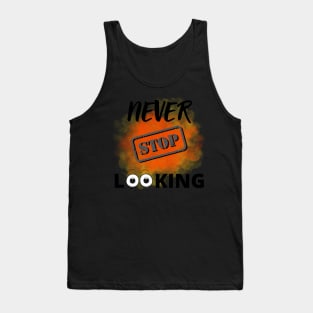 Never stop looking Tank Top